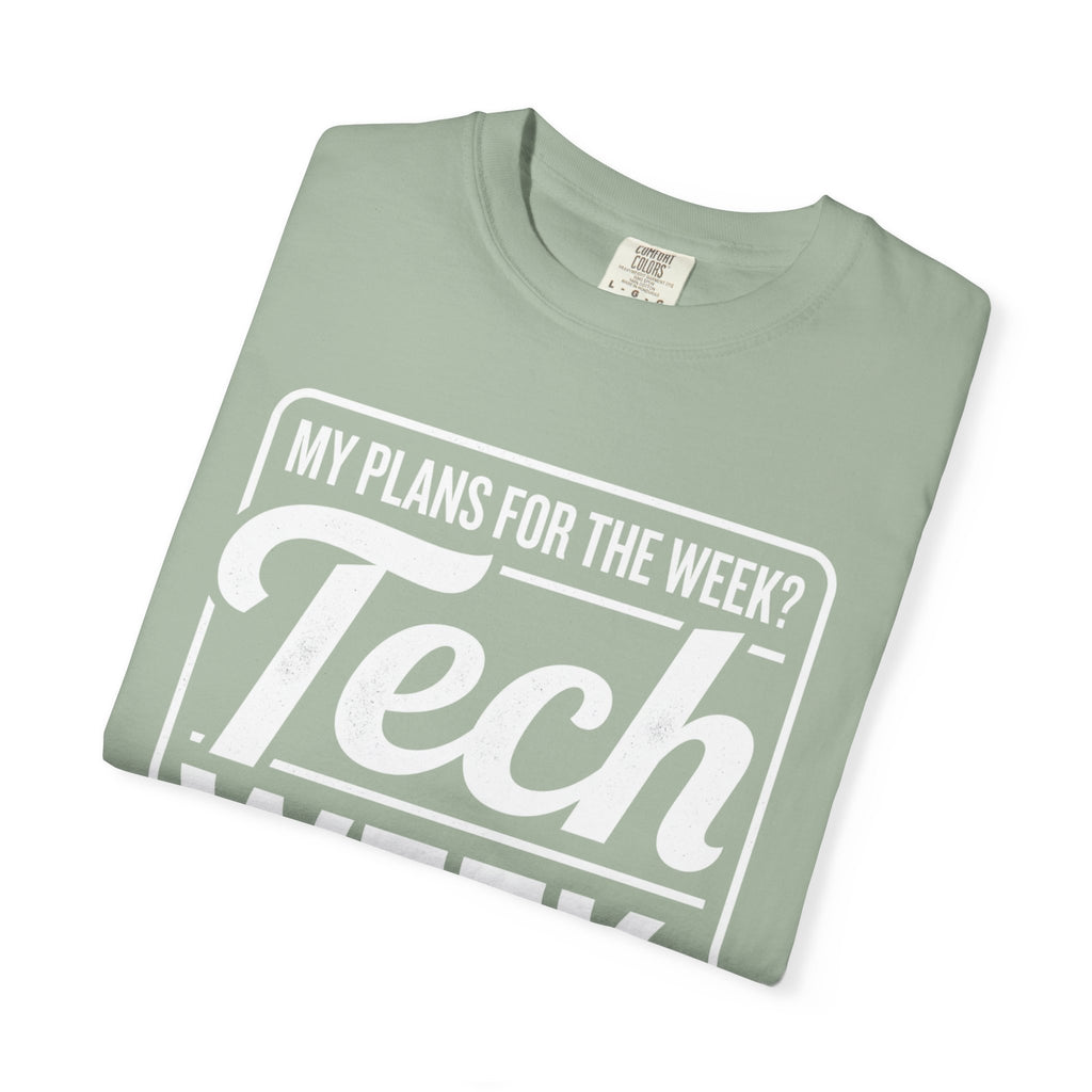 Tech Week T-Shirt — "My Plans For the Week? Tech Week." Graphic Tee