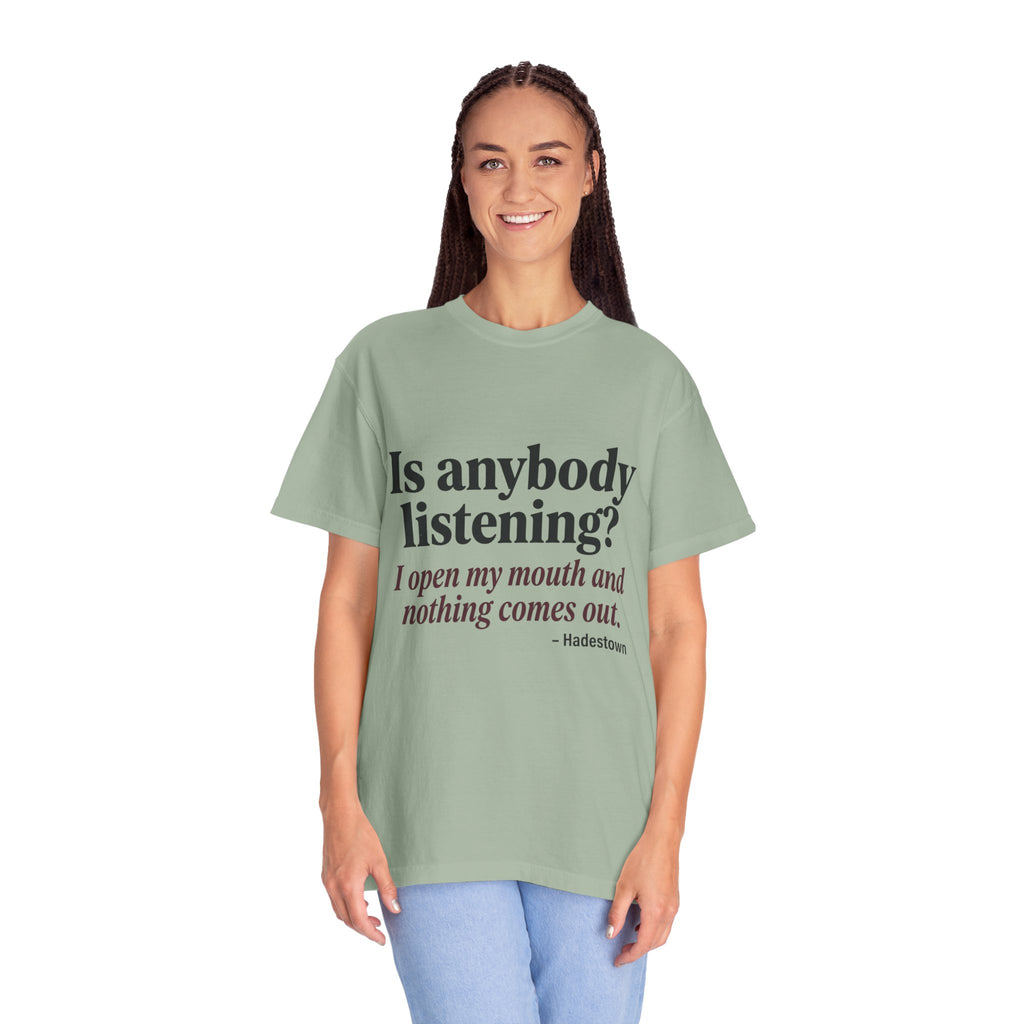 Is Anybody Listening? Quote T‑Shirt — Hadestown Lyric Tee