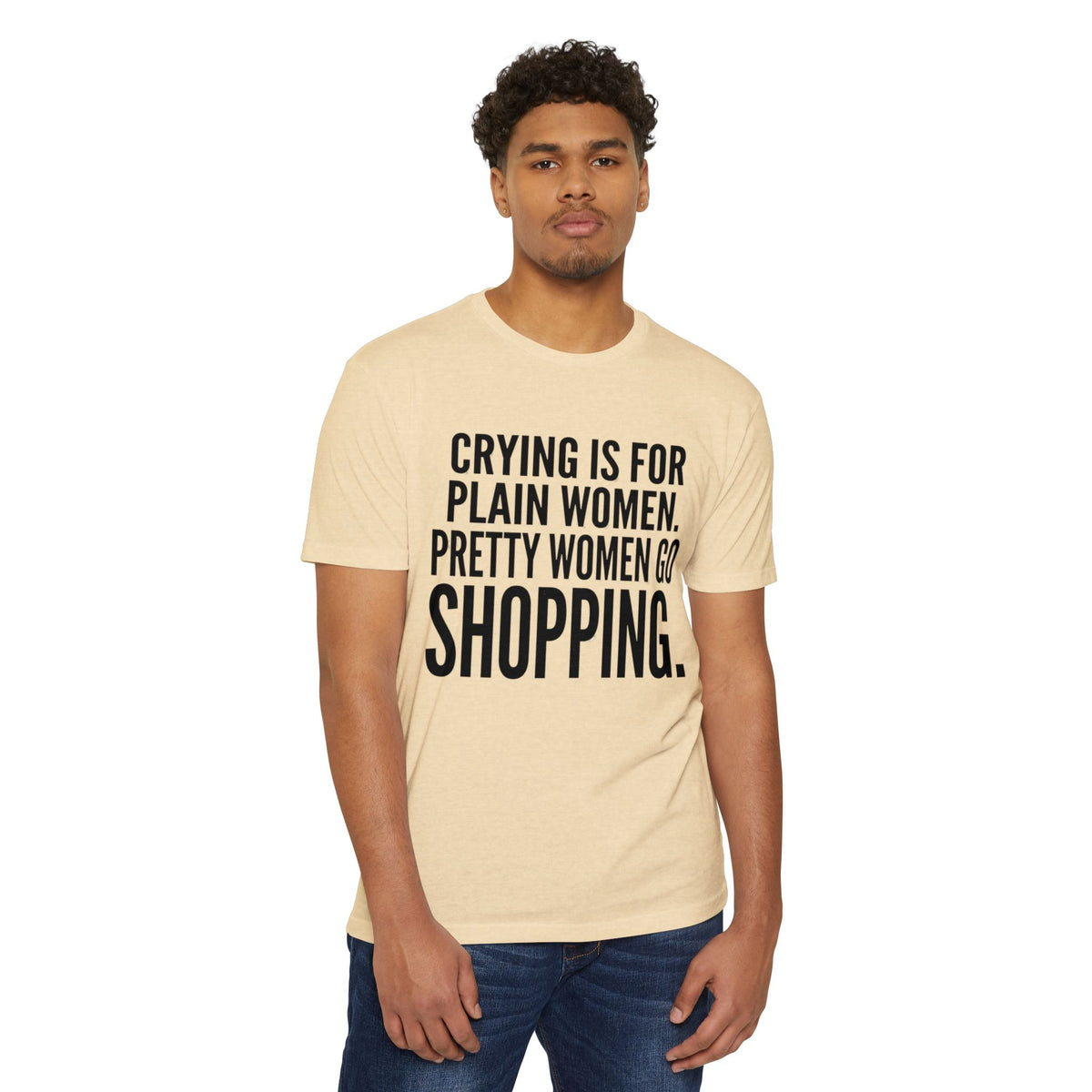 Funny Graphic T-Shirt «Crying Is For Plain Women – Pretty Women Go Shopping»