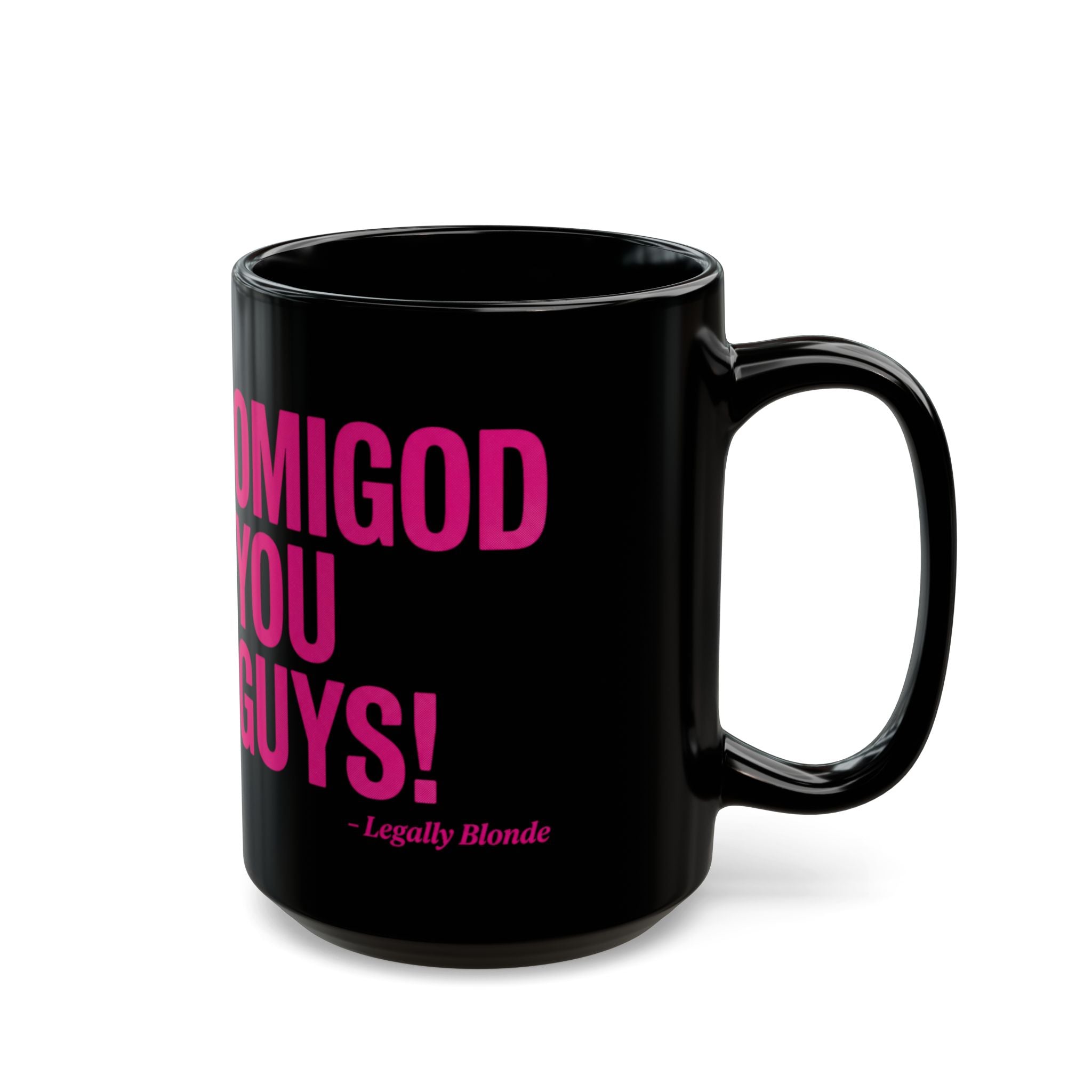 OMIGOD YOU GUYS! Mug — Legally Blonde Quote Black Coffee Cup (11oz, 15oz)