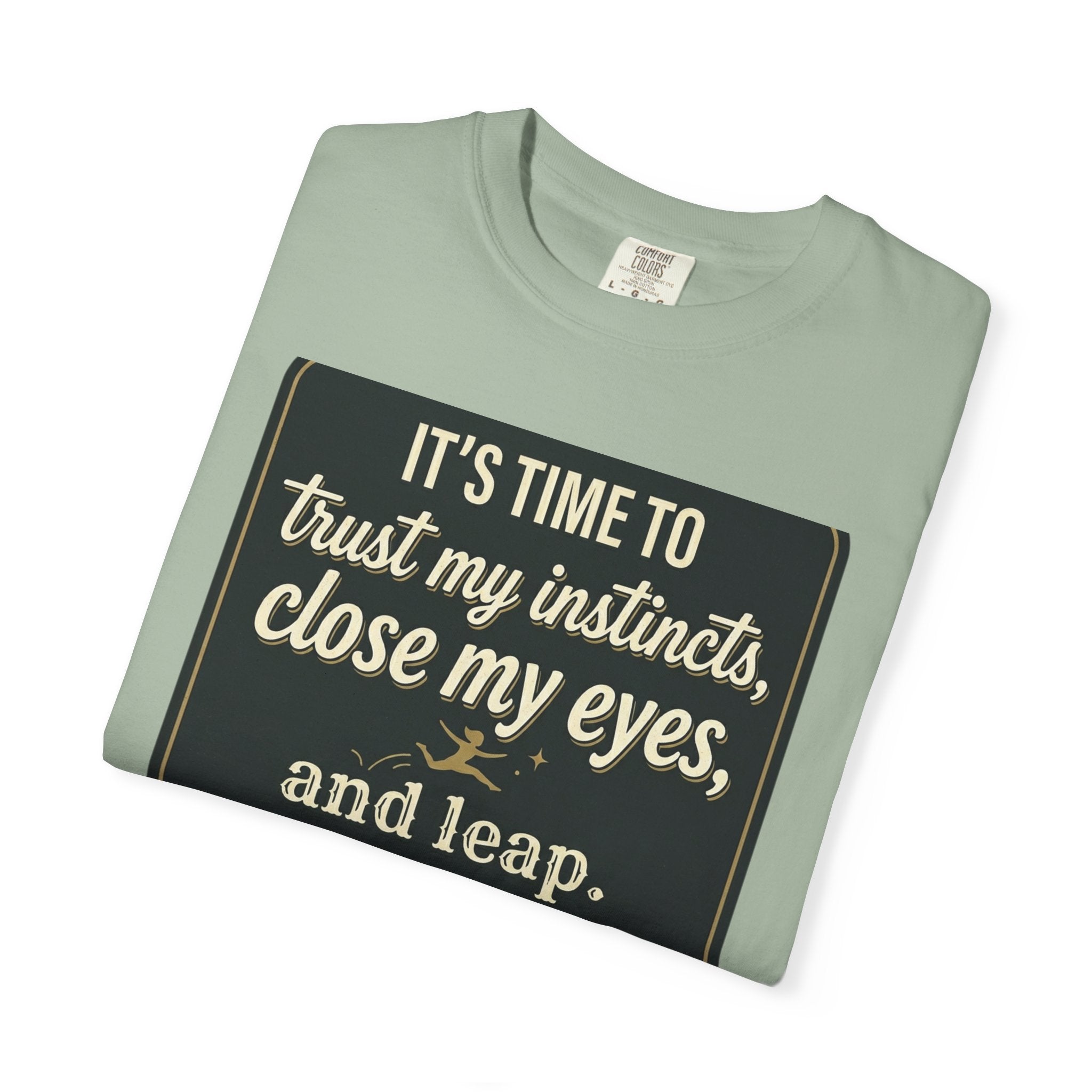 Inspirational Quote T-Shirt — “It’s Time to Trust My Instincts, Close My Eyes, and Leap.”