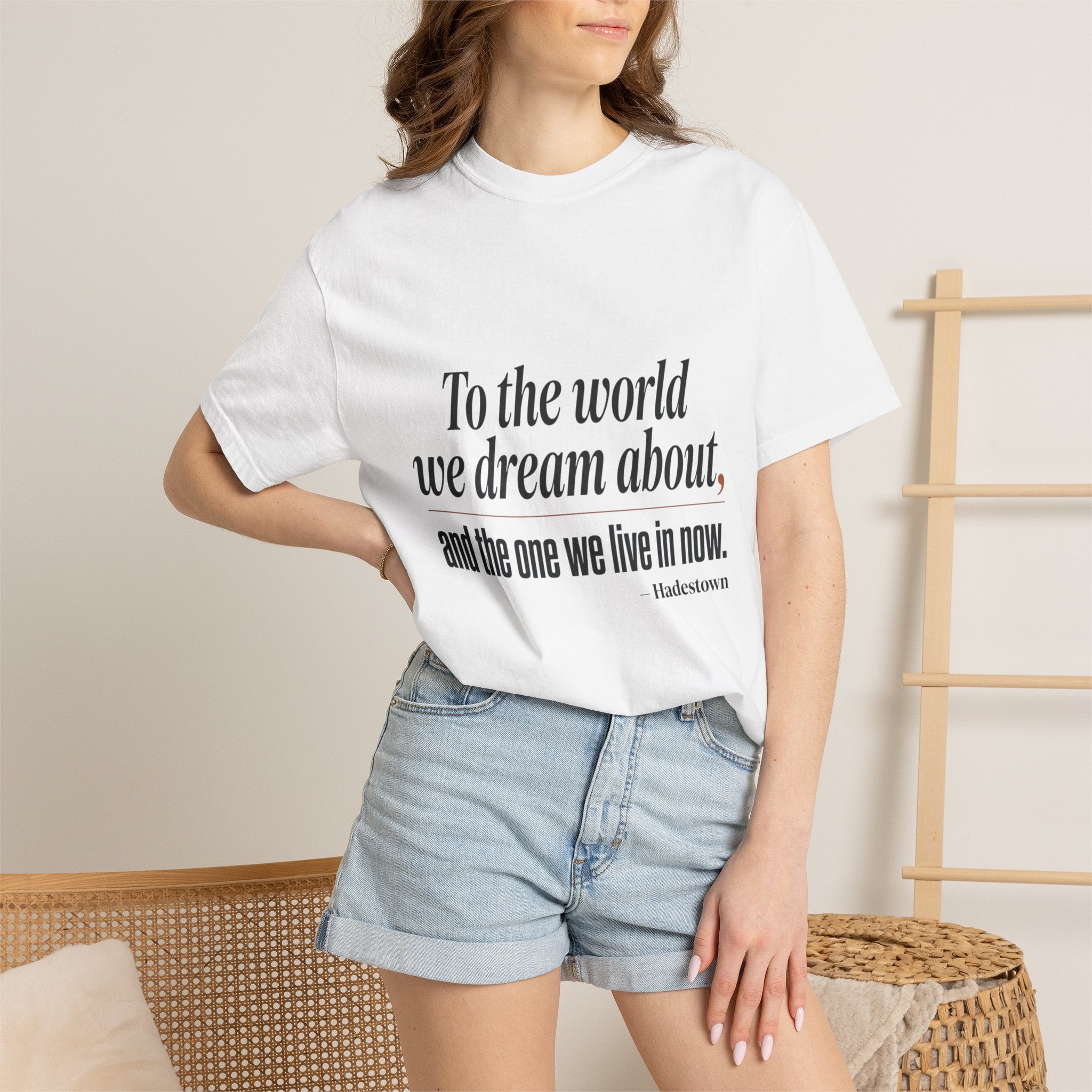 T-Shirt — “To the world we dream about, and the one we live in now.” Inspirational Quote Tee