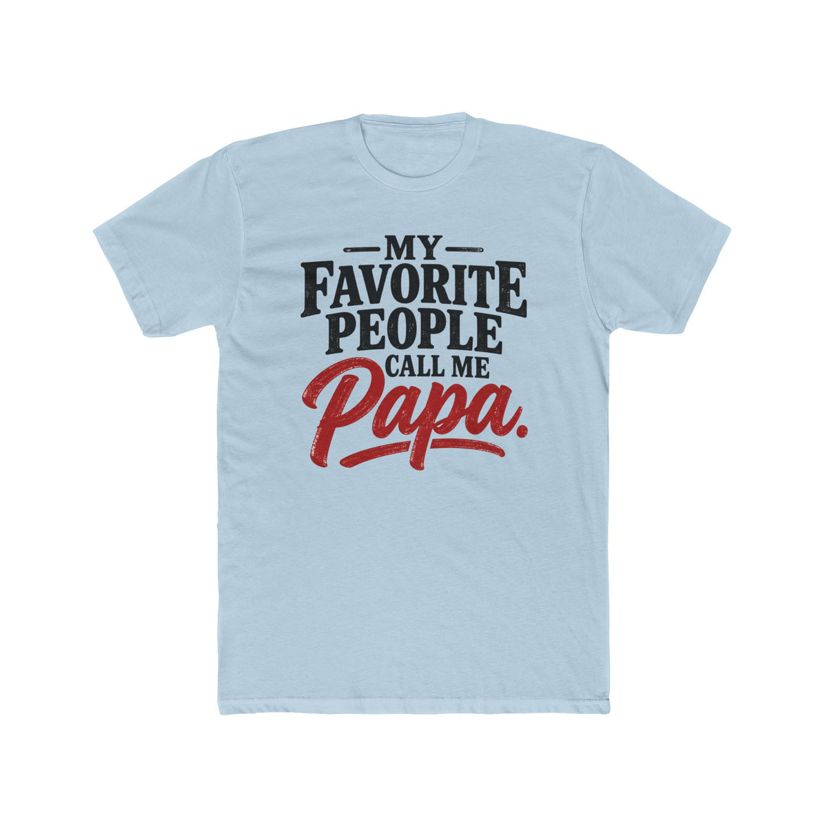 My Favorite People Call Me Papa T-Shirt