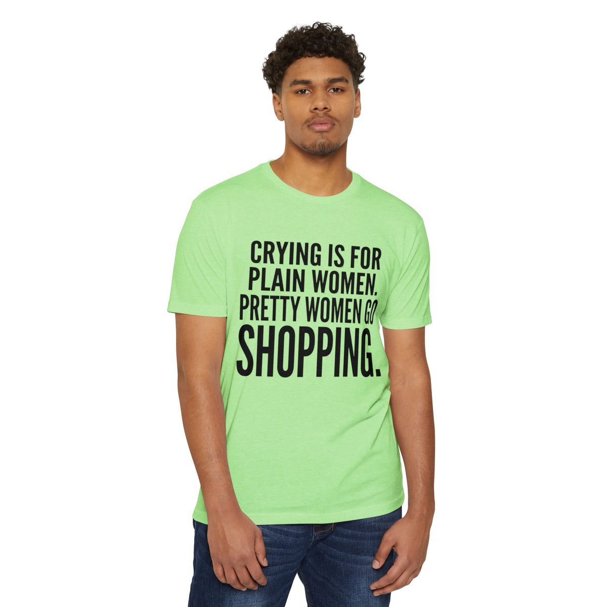Funny Graphic T-Shirt «Crying Is For Plain Women – Pretty Women Go Shopping»