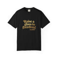 Hamilton Quote T-Shirt — "Raise a Glass to Freedom!"