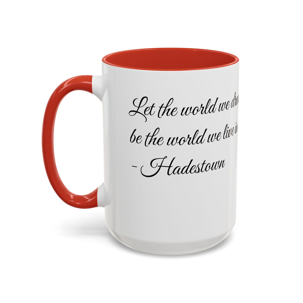 Hadestown Inspirational Quote Accent Coffee Mug