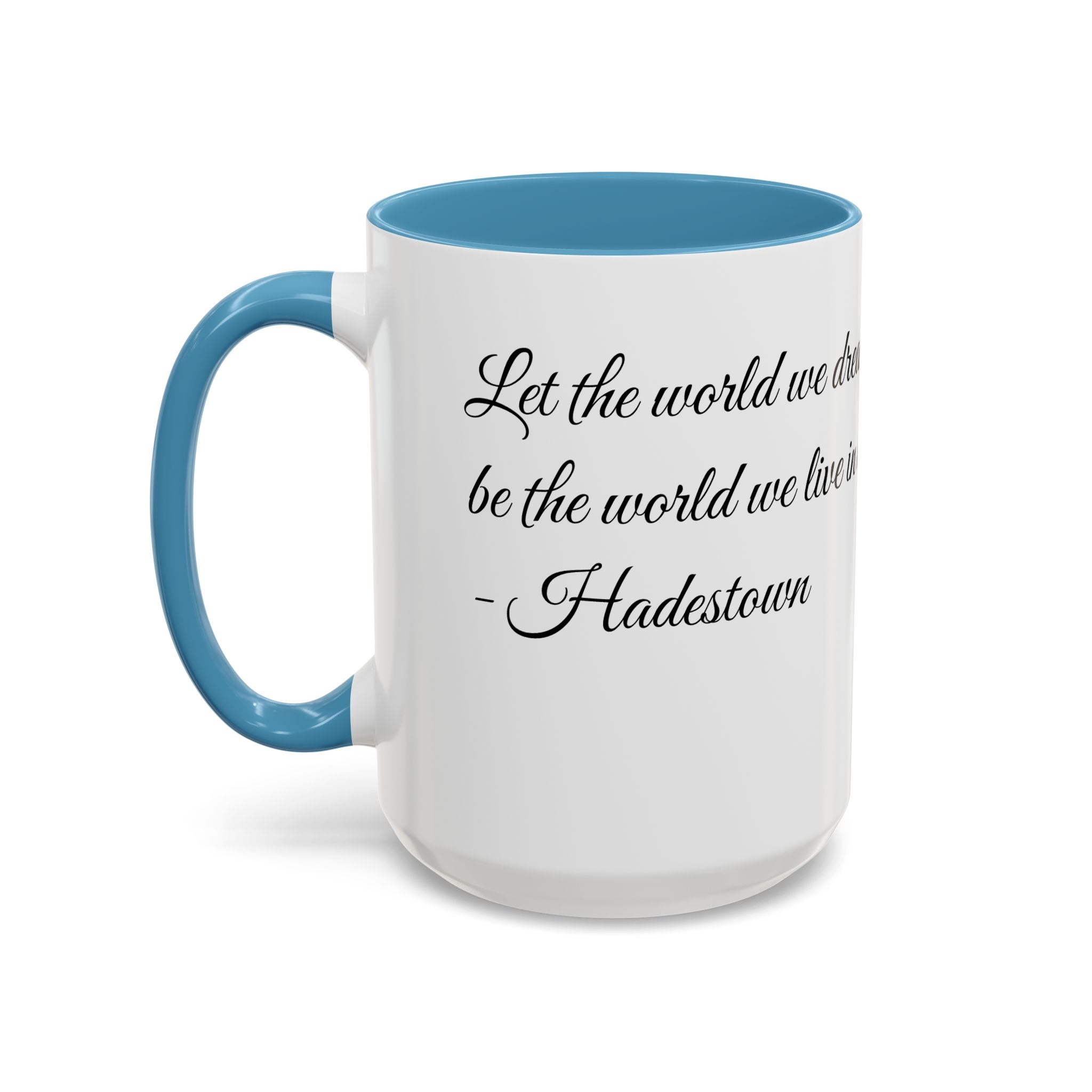 Hadestown Inspirational Quote Accent Coffee Mug