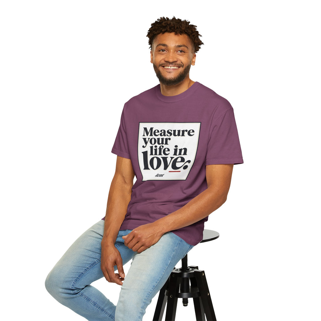 “Measure Your Life In Love” T-Shirt — Rent Quote Tee
