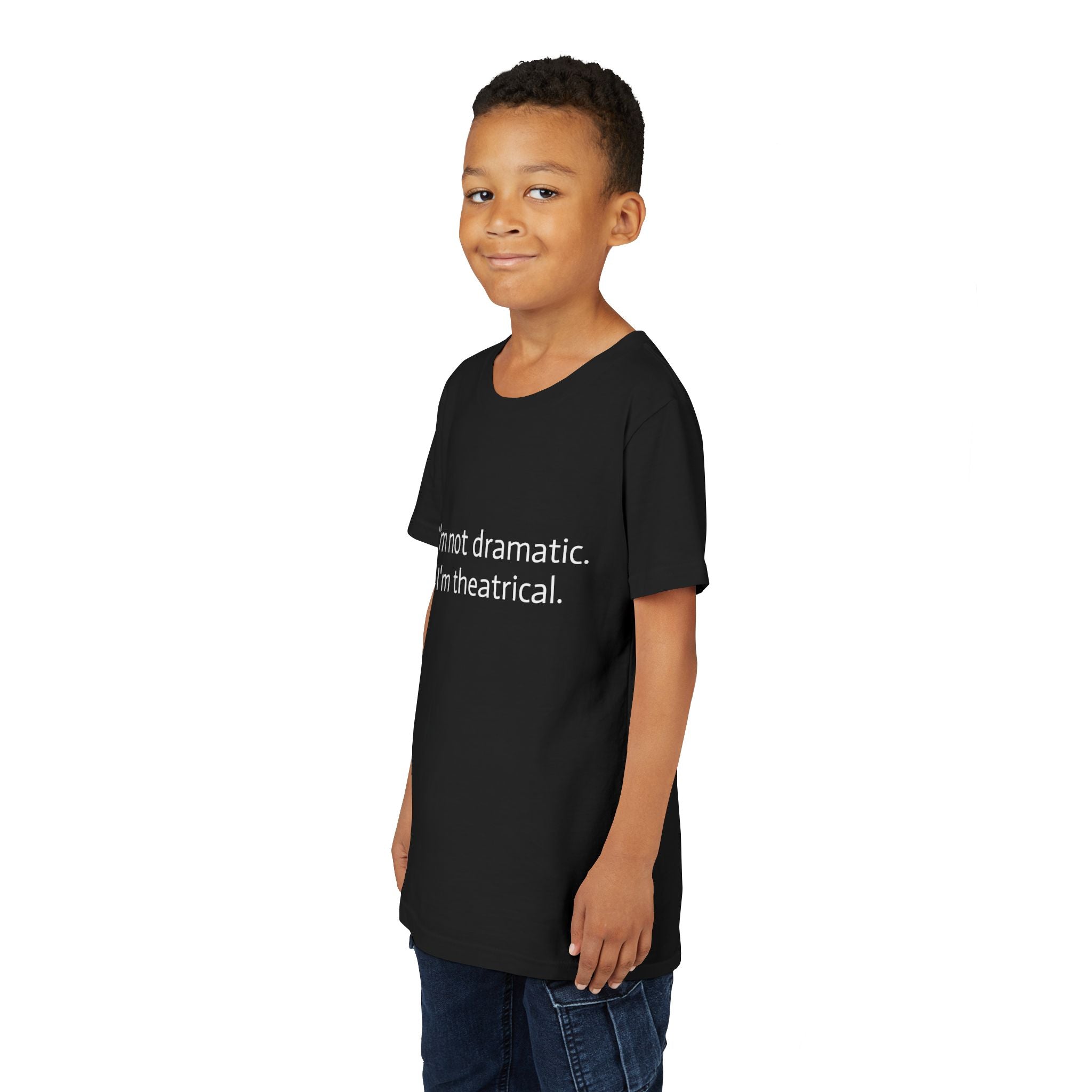 I'm Not Dramatic. I'm Theatrical. Youth Short Sleeve Tee