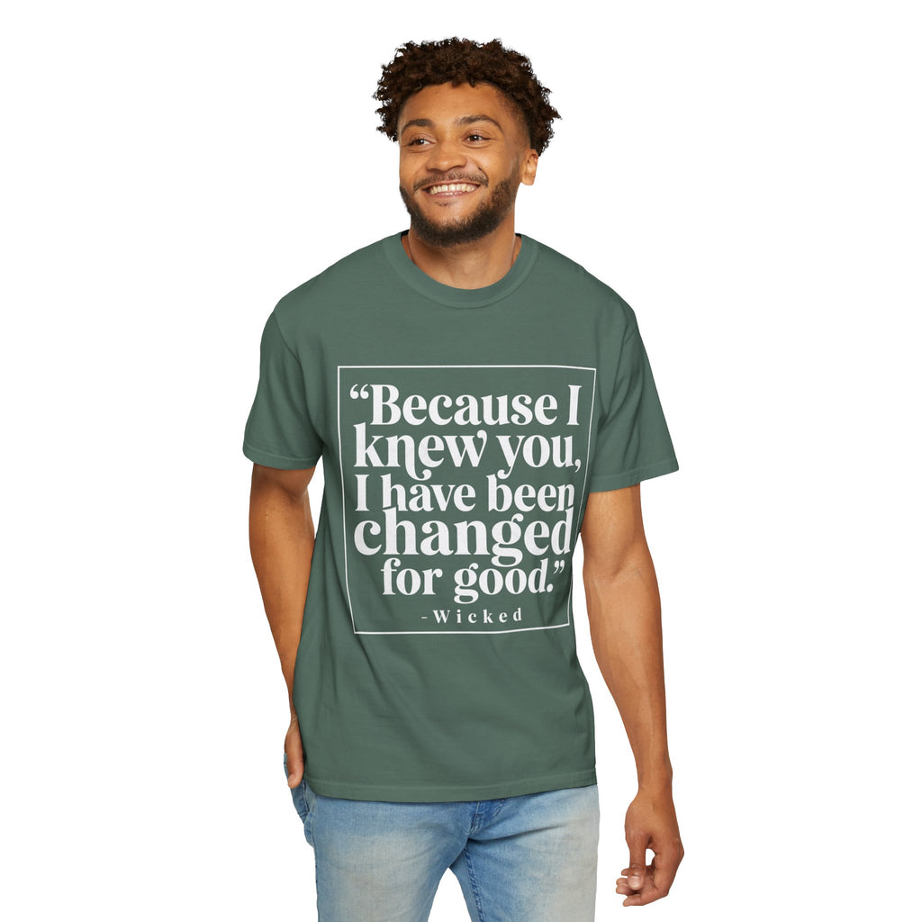 Wicked Lyric Tee — "Because I knew you, I have been changed for good."