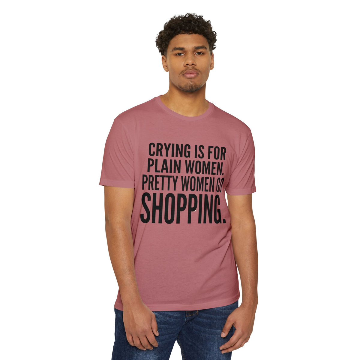 Funny Graphic T-Shirt «Crying Is For Plain Women – Pretty Women Go Shopping»
