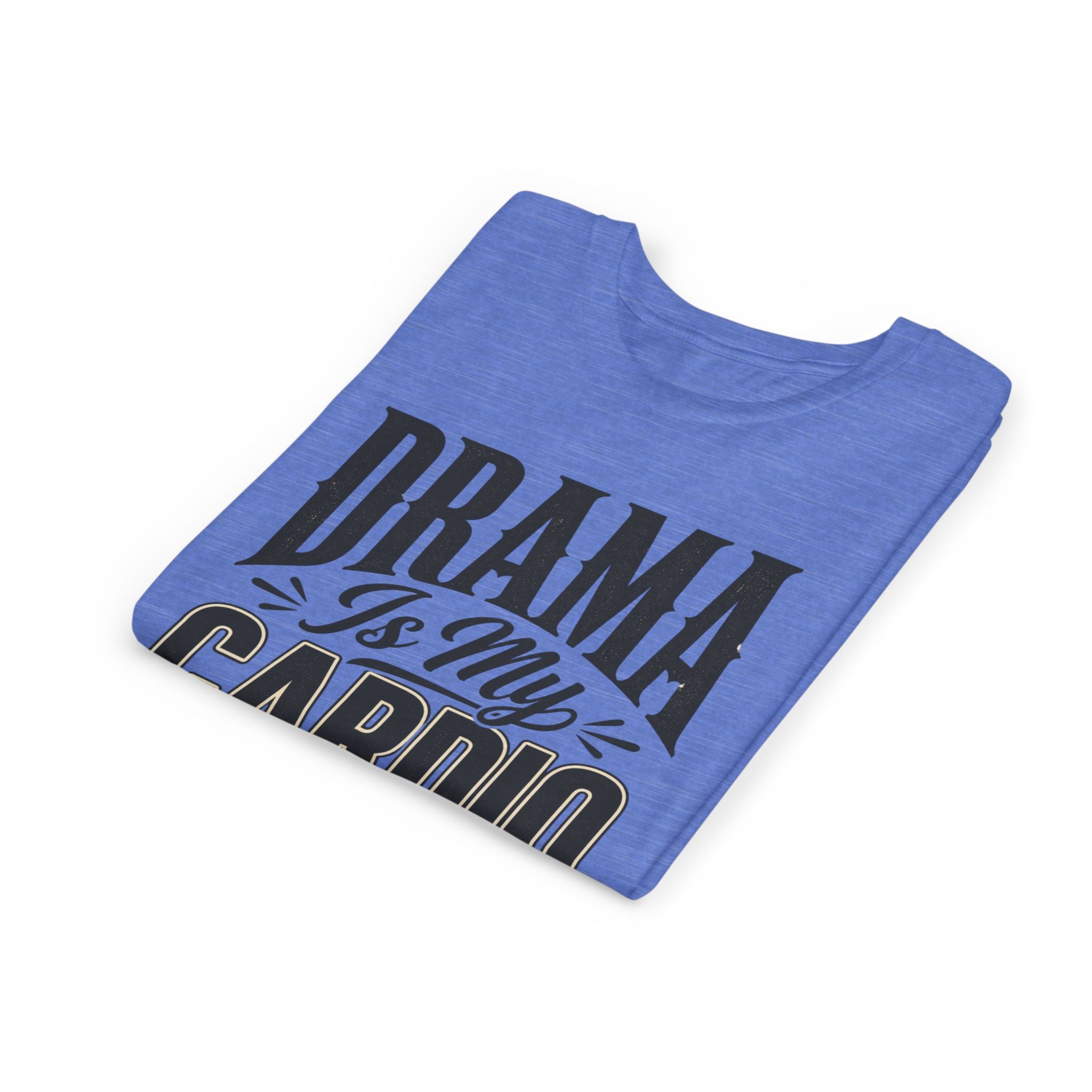 Drama Is My Cardio Youth T‑Shirt — Funny Theatre Kid Tee