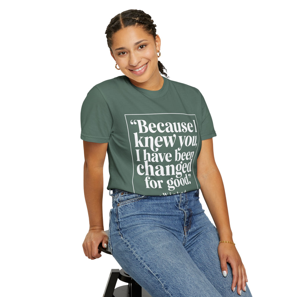 Wicked Lyric Tee — "Because I knew you, I have been changed for good."