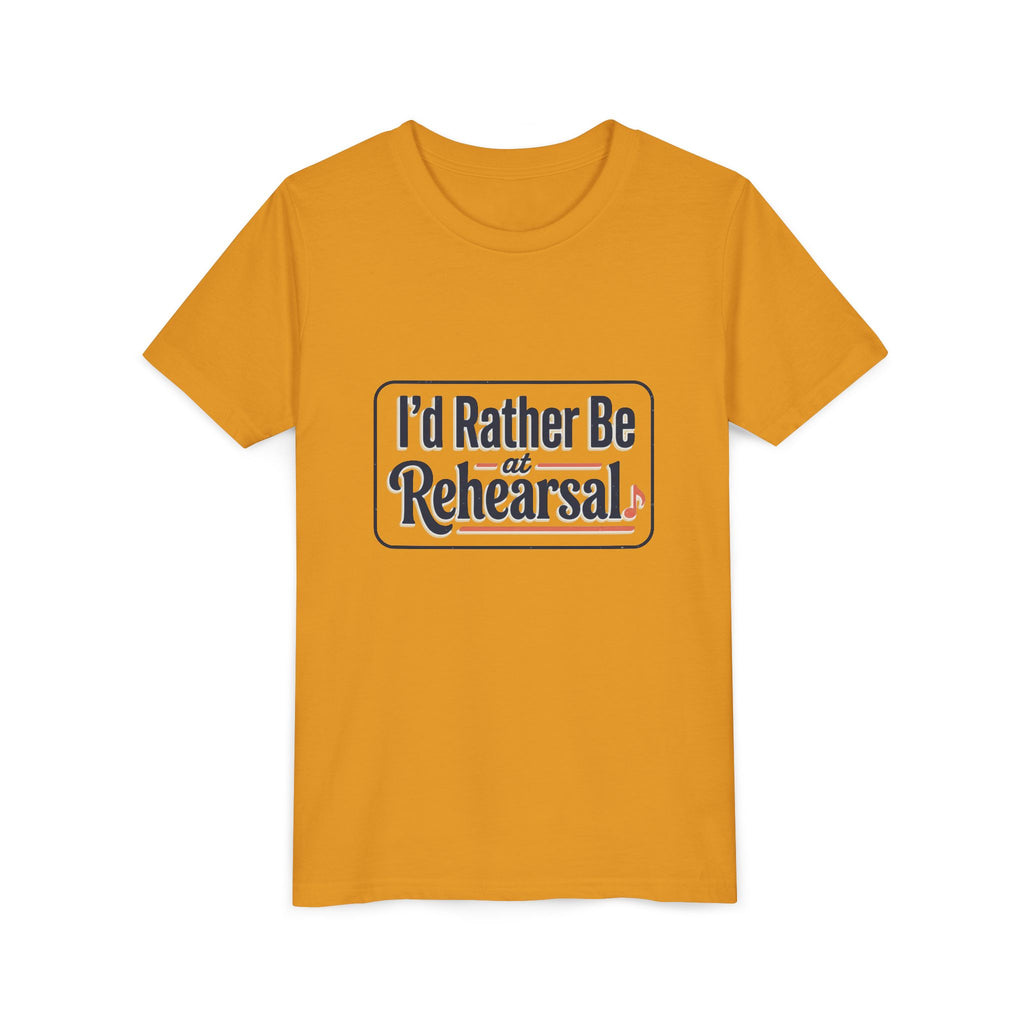 I'd Rather Be At Rehearsal Youth Tee